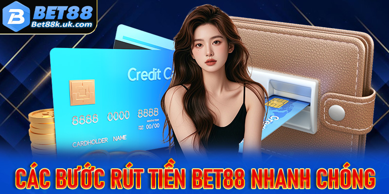 Chia sẻ các bước rút tiền Bet88 nhanh chóng, an toàn dễ dàng nhất