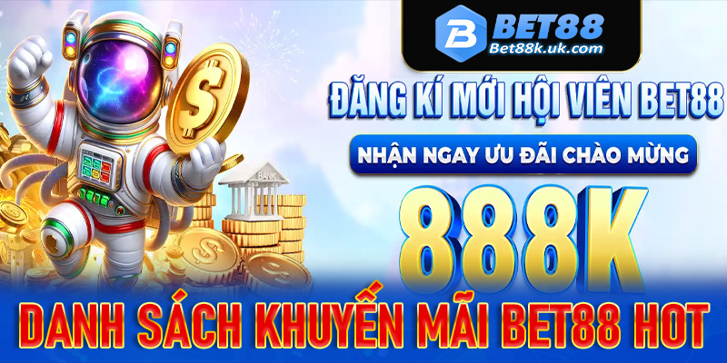 Danh sách các chương trình khuyến mãi Bet88 hot nhất hiện nay
