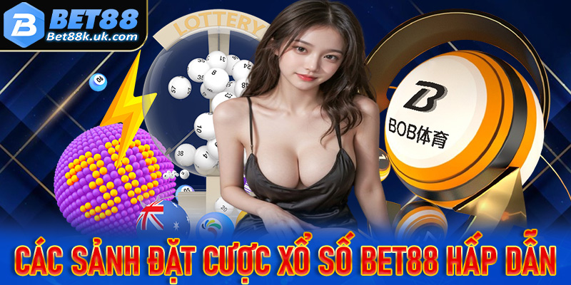 Các sảnh đặt cược xổ số Bet88 hấp dẫn nhất bạn không nên bỏ lỡ