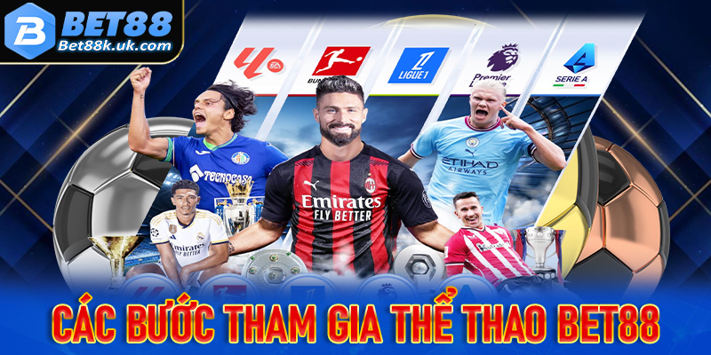 Các bước đơn giản nhất để tham gia đặt cược thể thao Bet88