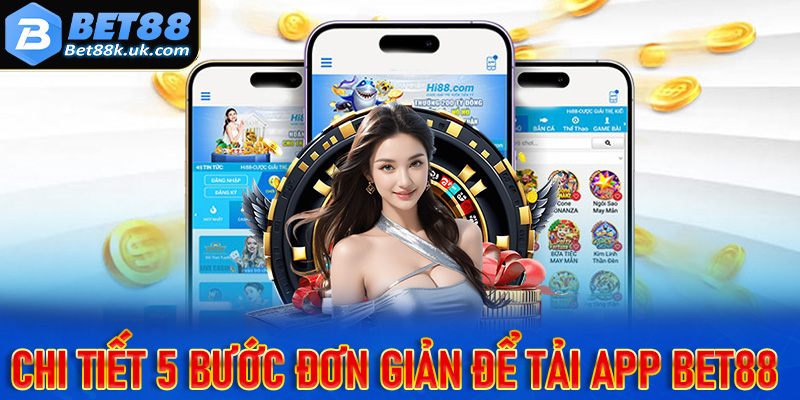 Cụ thể các bước tải app Bet88 dễ dàng dành cho người mới