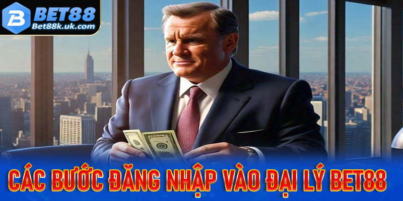 Hướng dẫn các bước đăng nhập vào đại lý Bet88